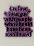 I Refuse to Argue With People Large Magnet