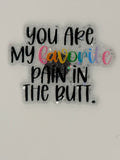 You Are My Favorite Pain in the Butt Large Magnet