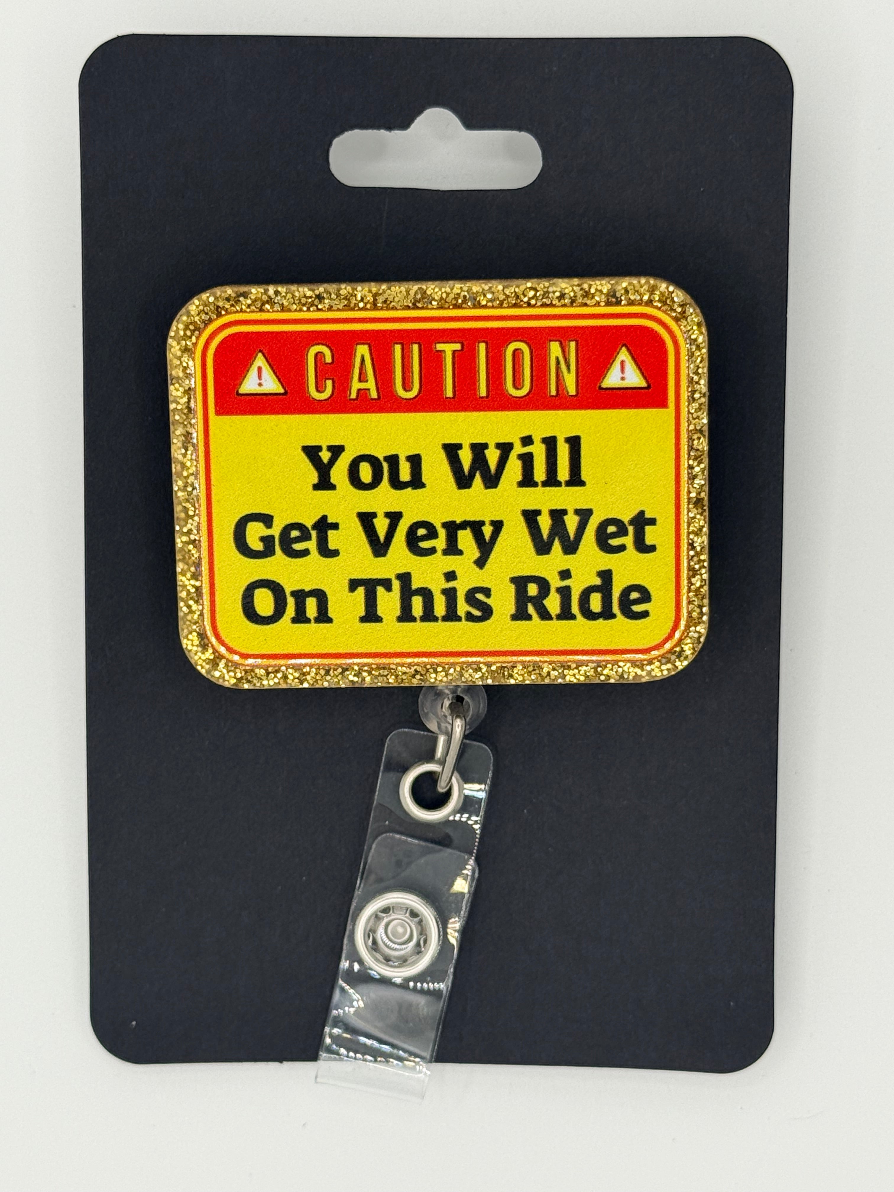 Caution: You Will Get Very Wet On This Ride Badge Reel