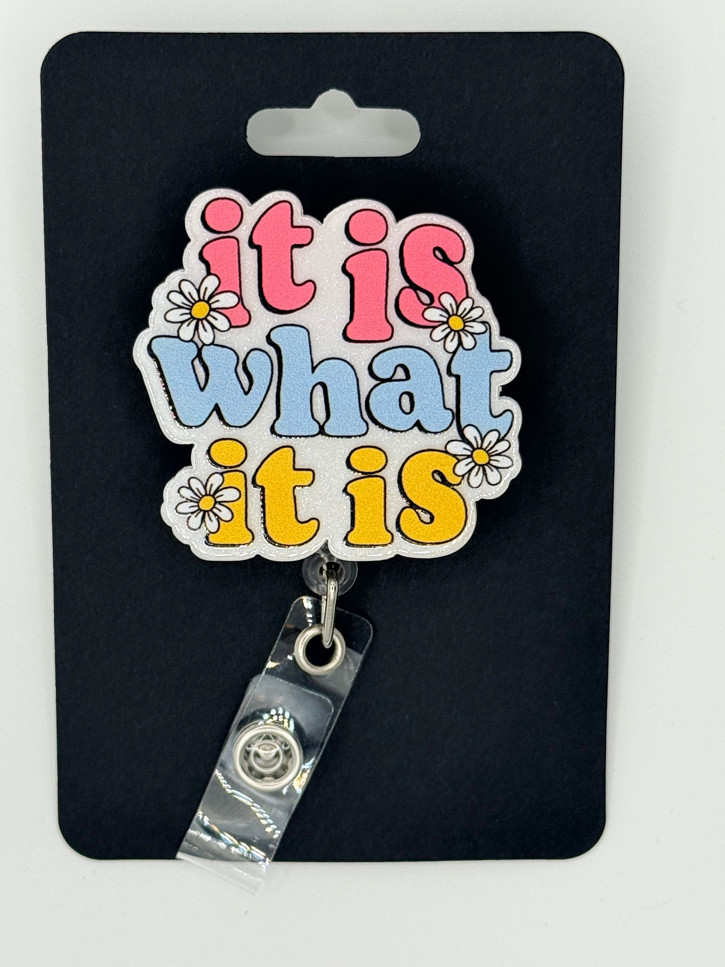 It Is What It Is Badge Reel