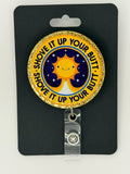 Shove It Up Your Butt Sunny Badge Reel