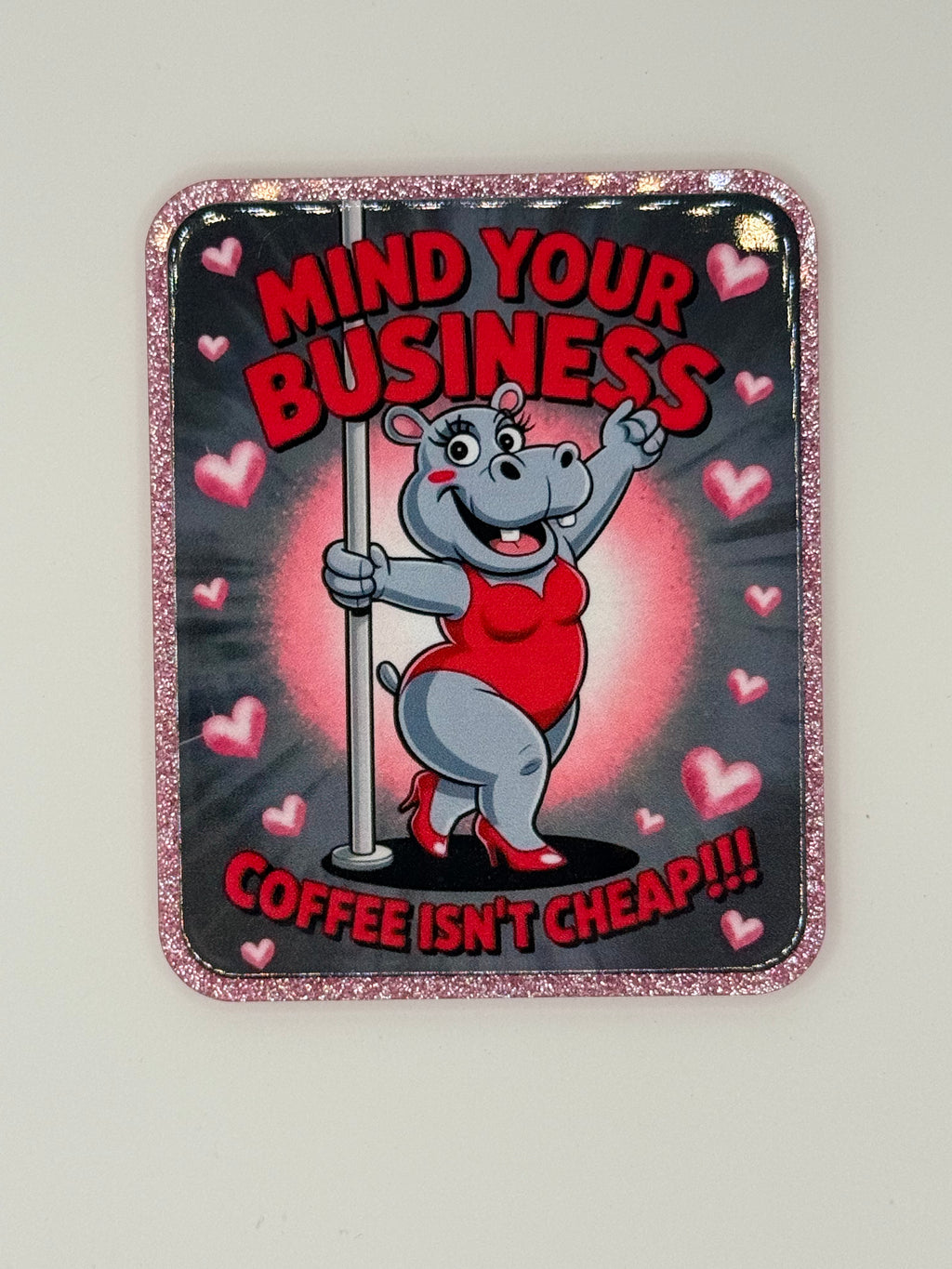 Mind Your Business -Hippo Stripper