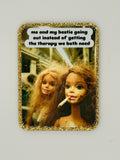 Best Friends Don’t Get Therapy Large Magnet