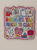 Born to Yap Forced to Chart Large Magnet